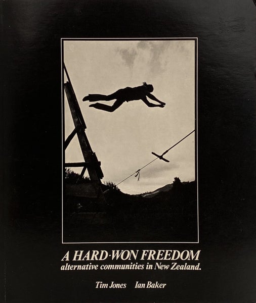 A HARD-WON FREEDOM: Alternative Communities in New Zealand by Tim Jones 1975 Carousel 1