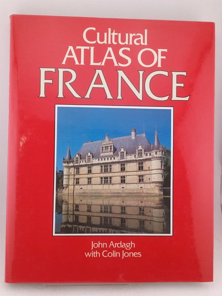 Cultural Atlas of France by John Ardagh,Colin Jones64816730952322110