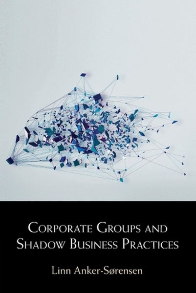 Corporate Groups and Shadow Business Practices by Linn Anker-Sørensen - Paperba Carousel 1