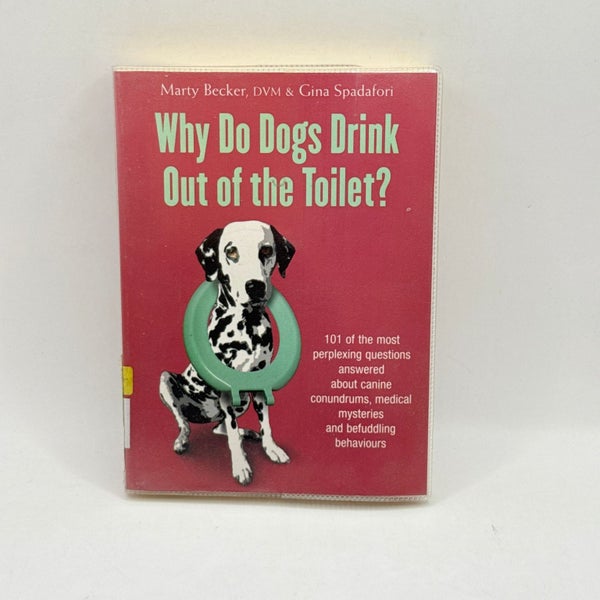 Why Do Dogs Drink Out of the Toilet? by Marty Becker & Gina Spadafori Carousel 1