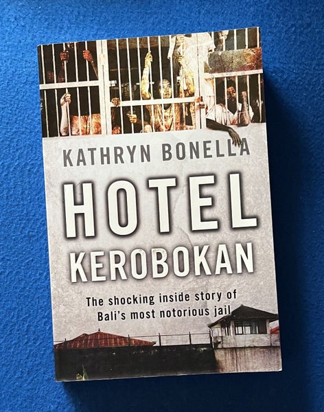 Hotel Kerobokan - Inside Bali's Most Notorious Jail - Kathryn Bonella Carousel 1