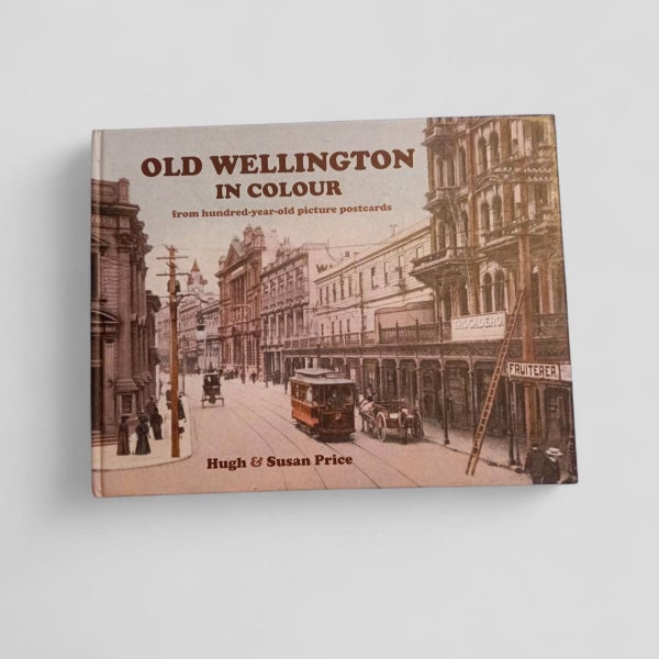 Old Wellington in Colour by Hugh & Susan Price