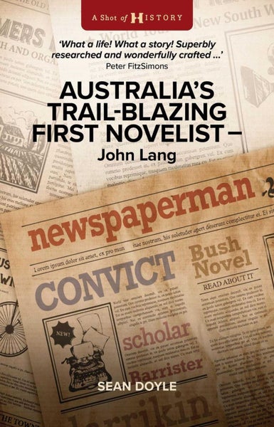 Australia's Trail-Blazing First Novelist: John Lang by Sean Doyle - Paperback Carousel 1