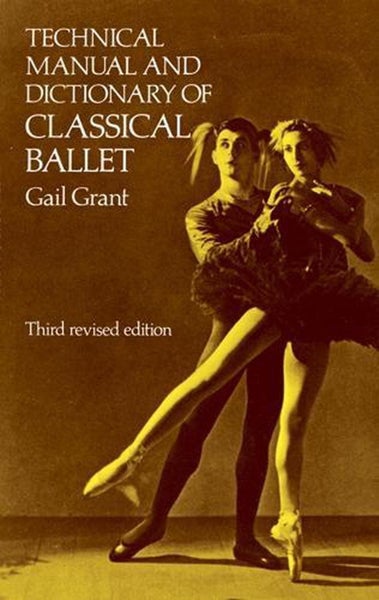 Technical Manual and Dictionary of Classical Ballet by Gail Grant - Paperback Carousel 1
