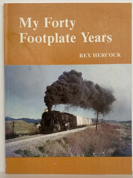 MY FORTY FOOTPLATE YEARS: A New Zealand Engine Drivers Story by Rex Hercock 1987 Carousel 2