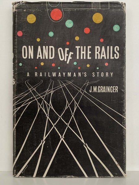 ON AND OFF THE RAILS: A Railwayman's Story by J.M. Grainger 1964 1st edition Carousel 2