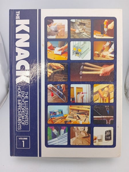 The Knack: the illustrated encyclopedia of home improvements (Volume 1) by Ma...