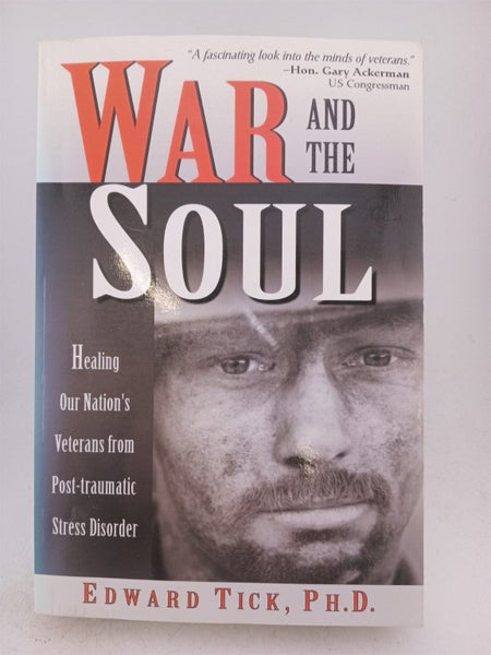 War and the Soul: Healing Our Nation's Veterans from Post-tramatic Stress Dis...