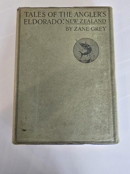 TALES OF THE ANGLERS ELDORADO. ZANE GREY. 1926 1st English ed with DJ Carousel 1