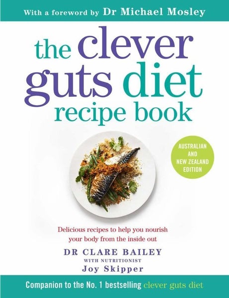The Clever Guts Diet Recipe Book by Clare Bailey and Joy Skipper ANZ Edition Carousel 1