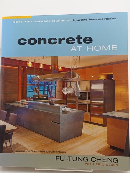 Concrete at Home: Innovative Forms and Finishes by Eric Olsen