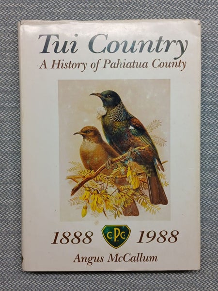 Angus McCallum-TUI COUNTRY, A HISTORY OF PAHIATUA COUNTY 1888-1988, Signed #2053 Carousel 1