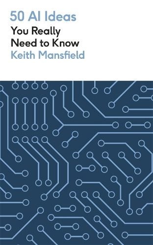 50 AI Ideas You Really Need to Know By Keith Mansfield ISBN 9781529438727 Carousel 1