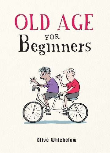 Old Age for Beginners By Clive Whichelow ISBN 9781787836815 Carousel 1