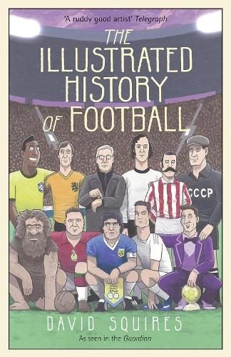 The Illustrated History of Football By David Squires ISBN 9781780895581 Carousel 1