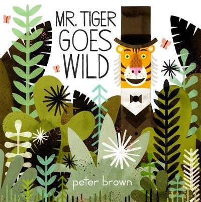 Mr Tiger Goes Wild By Peter Brown ISBN 9781509848232 Carousel 1