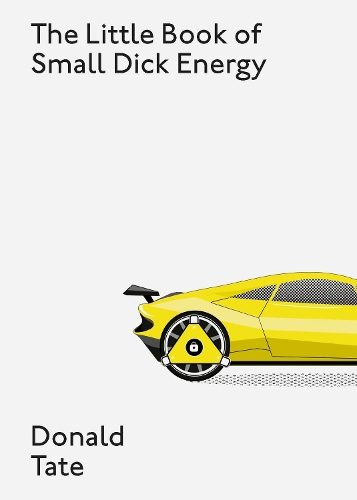 The Little Book of Small Dick Energy By Donald Tate ISBN 9781529433326 Carousel 1