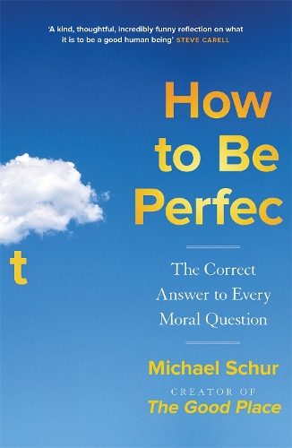 How to be Perfect By Mike Schur ISBN 9781529421361 Carousel 1