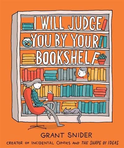 I Will Judge You by Your Bookshelf By Grant Snider ISBN 9781419737114 Carousel 1