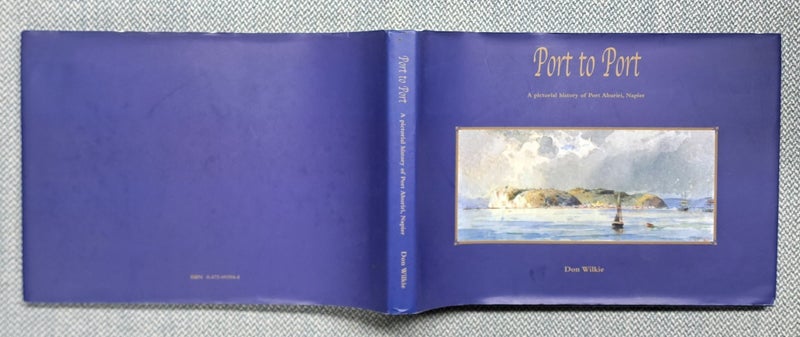Don Wilkie - PORT TO PORT, A Pictorial history of Port Ahuriri, Napier #3058 Carousel 9