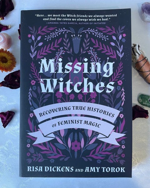 Missing Witches Recovering True Histories of Feminist Magic