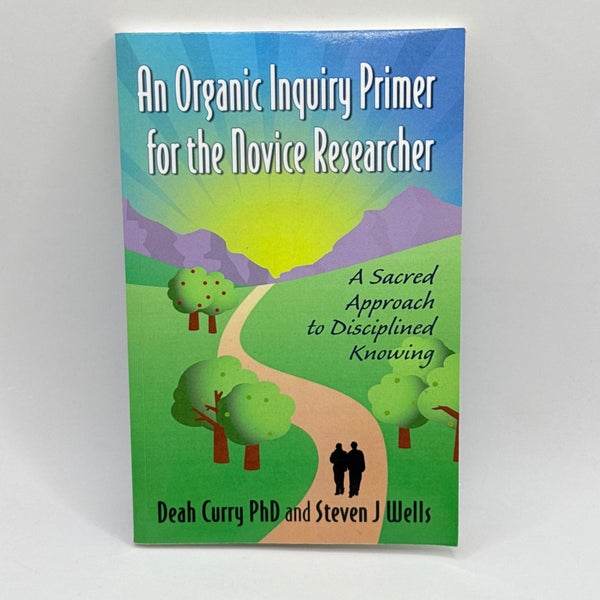 An Organic Inquiry Primer for the Novice Researcher by Deah Curry PhD and Ste... Carousel 1