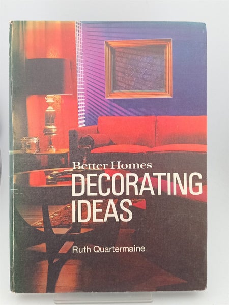Better Homes Decorating Ideas by Ruth Quatermaine