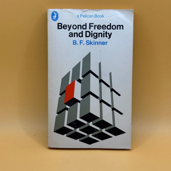 Beyond Freedom and Dignity by B. F. Skinner