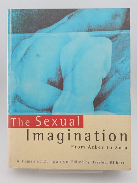 The Sexual Imagination: from Aker to Zola by Harriett Gilbert (Editor)