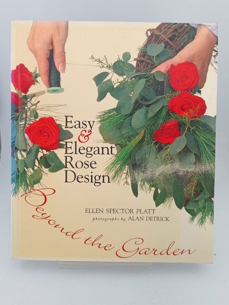 Easy & Elegant Rose Design: Beyond the Garden by Ellen Spector Platt