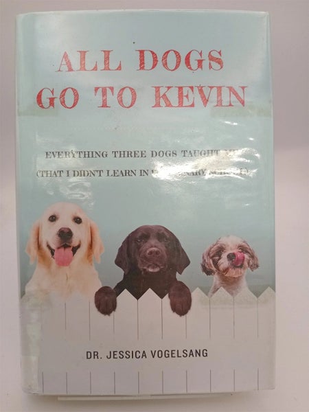 All Dogs Go to Kevin: Everything Three Dogs Taught Me (That I Didn't Learn in... Carousel 1