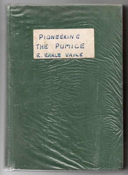 Pioneering The Pumice. E. Earle Vaile. 1st edition 1939. Carousel 1