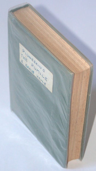 Pioneering The Pumice. E. Earle Vaile. 1st edition 1939. Carousel 7