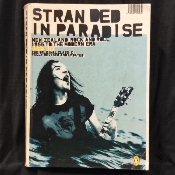 Stranded in Paradise New Zealand Rock & Roll 1955 to the Modern Era