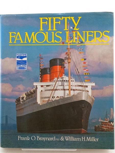 Fifty Famous Liners by Frank O. Braynard, William H. Miller