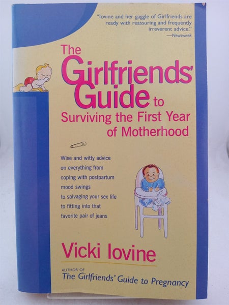 The Girlfriends' Guide to Surviving the First Year of Motherhood by Vicki Iovine