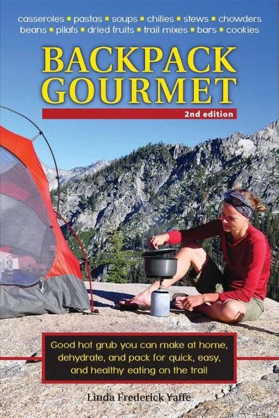 Backpack Gourmet: Good Hot Grub You Can Make at Home, Dehydrate, and Pack for... Carousel 1