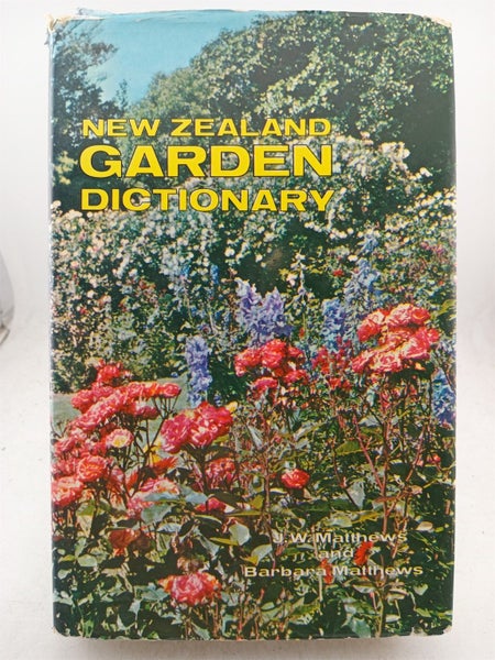 The New Zealand Garden dictionary by J.W. Matthews and Barbara Matthews