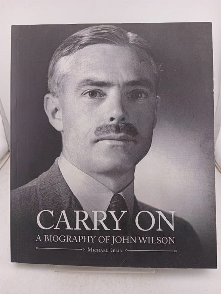 Carry on: A Biography of John Wilson by Michael Kelly