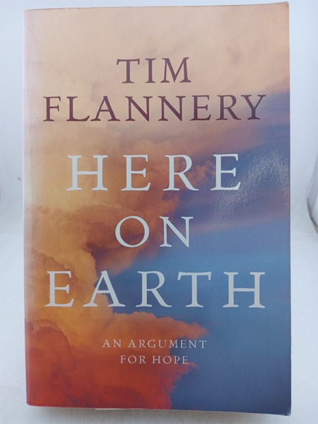 Here on Earth: an Argument for Hope by Tim Flannery