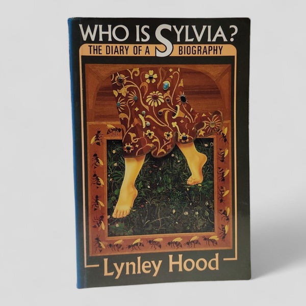 Who is Sylvia? The Diary of a Biography by Lynley Hood