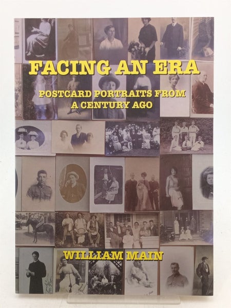 Facing an Era: postcards from a century ago by William Main