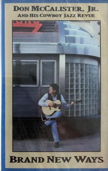 DON MCCALISTER JR & HIS COWBOY JAZZ REVUE – BRAND NEW WAYS (CASSETTE) Carousel 1