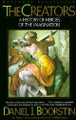 The Creators A History of Heroes of the Imagination By Daniel J. Boorstin