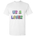 Funny Cute Pop Colourful You Are UR A LOSER White Men T Shirt Tee Top