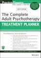 The Complete Adult Psychotherapy Treatment Planner