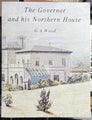 The Governor and His Northern House by G. A. Wood