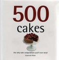 500 Cakes: The Only Cake Compendium You'll Ever Ne
