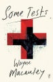 Some Tests By Wayne Macauley (ISBN 9781925355932)