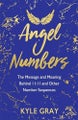 Angel Numbers By Kyle Gray (ISBN 9781401958930)